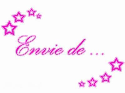 envie de.......